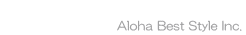 Aloha Best Style Inc.